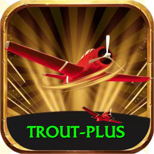 trout - Max Earning App - 2